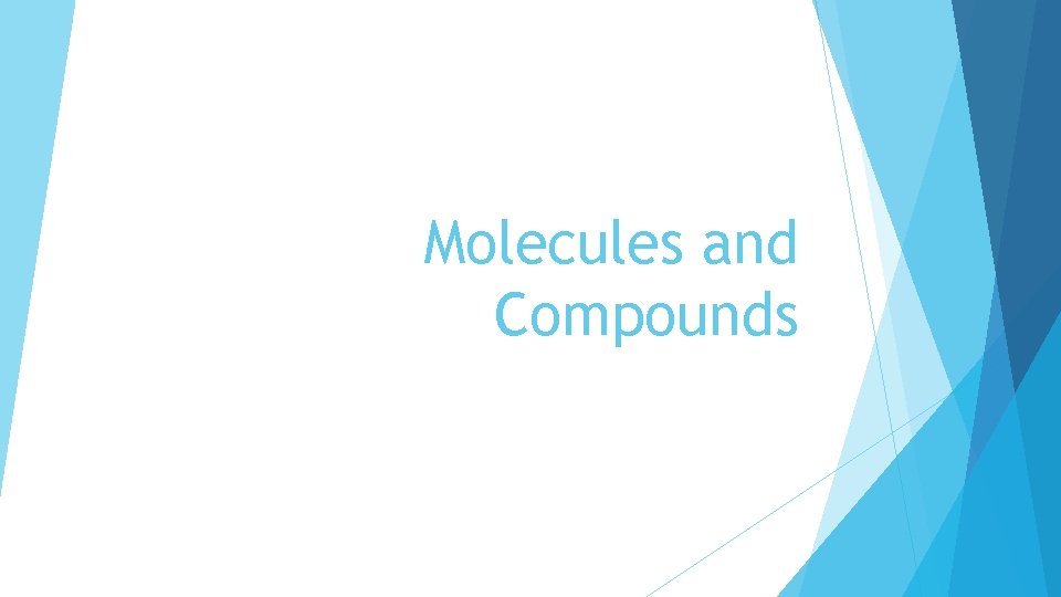 Molecules and Compounds 
