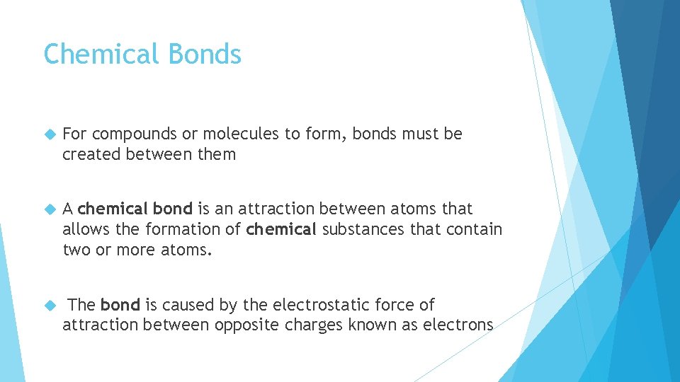 Chemical Bonds For compounds or molecules to form, bonds must be created between them