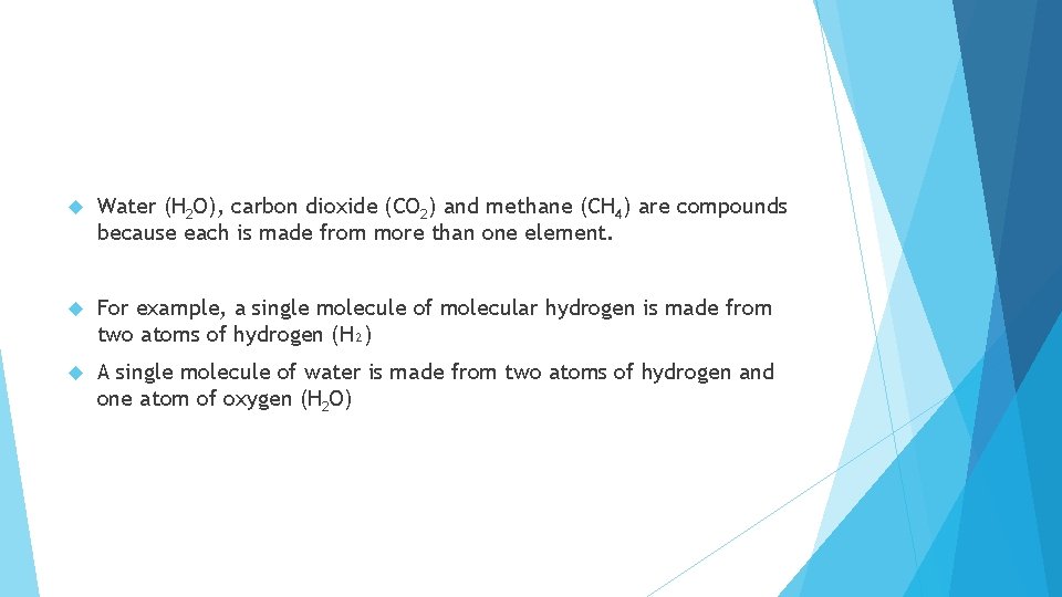  Water (H 2 O), carbon dioxide (CO 2) and methane (CH 4) are