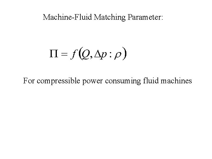 Machine-Fluid Matching Parameter: For compressible power consuming fluid machines 