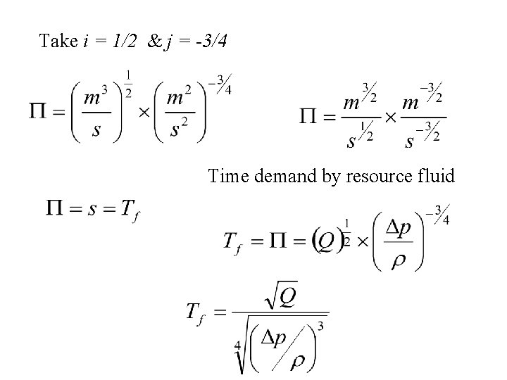 Take i = 1/2 & j = -3/4 Time demand by resource fluid 