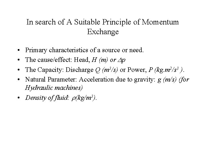 In search of A Suitable Principle of Momentum Exchange • • Primary characteristics of