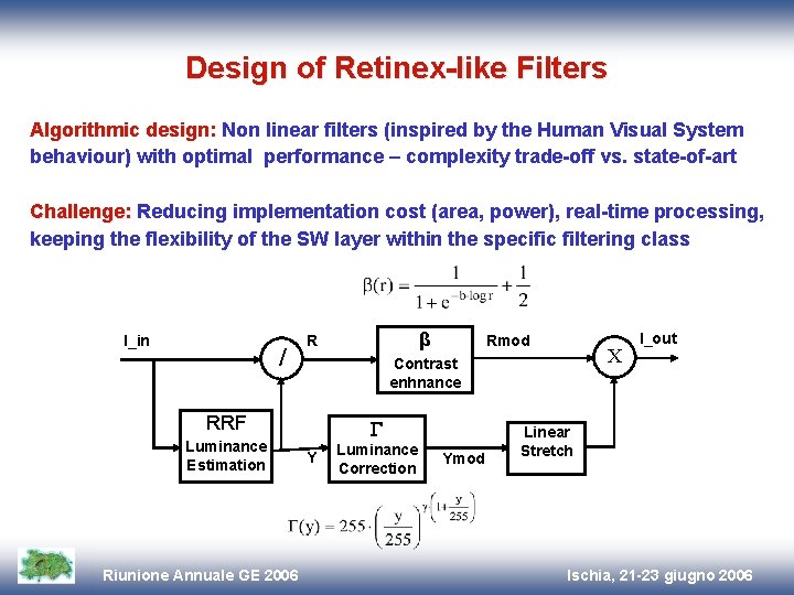 Design of Retinex-like Filters Algorithmic design: Non linear filters (inspired by the Human Visual