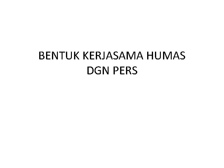 BENTUK KERJASAMA HUMAS DGN PERS 