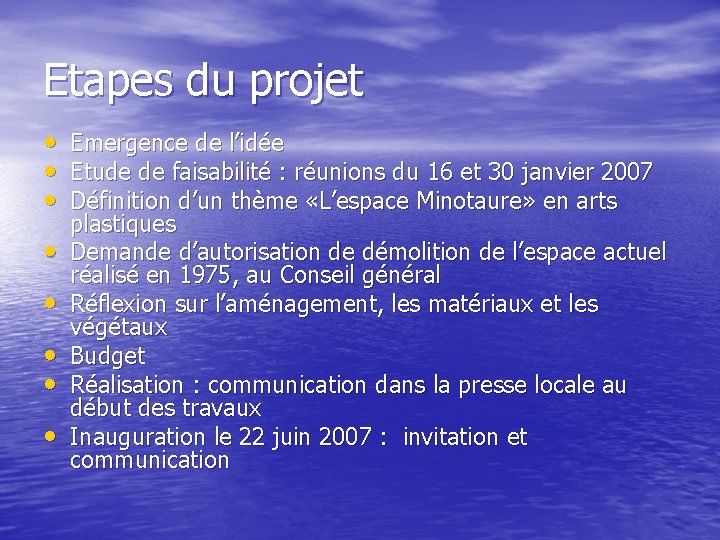 Etapes du projet • • Emergence de l’idée Etude de faisabilité : réunions du