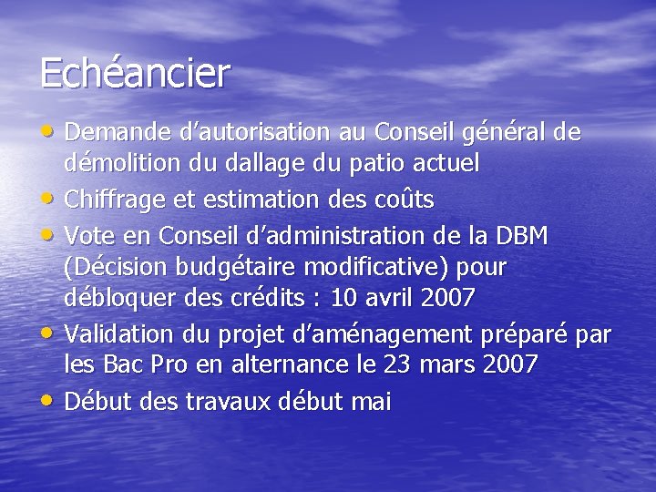 Echéancier • Demande d’autorisation au Conseil général de • • démolition du dallage du