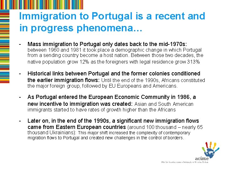 Immigration to Portugal is a recent and in progress phenomena… - Mass immigration to