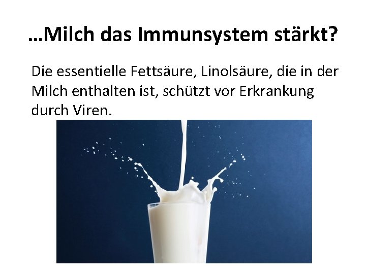 …Milch das Immunsystem stärkt? Die essentielle Fettsäure, Linolsäure, die in der Milch enthalten ist,