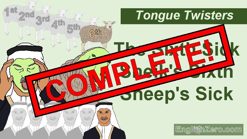 Tongue Twisters The Sixth Sick ! E T E Sheik's Sixth L P M