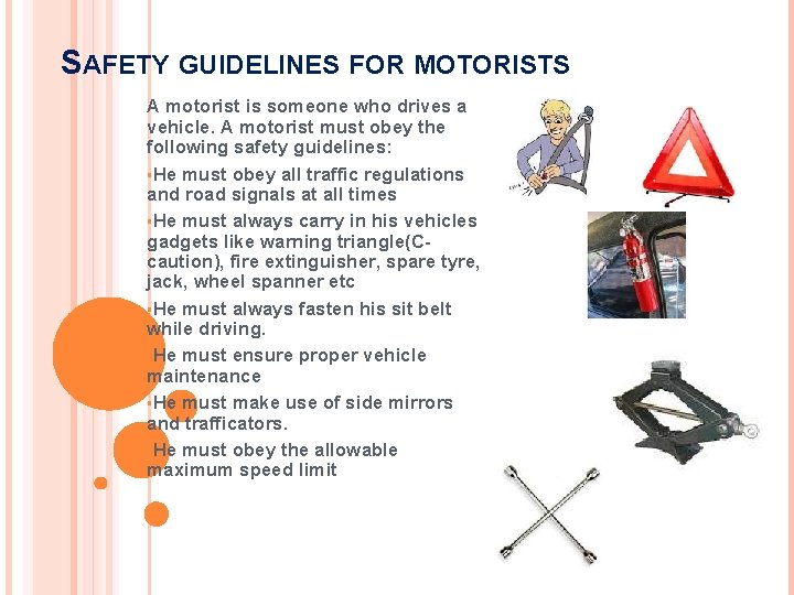 SAFETY GUIDELINES FOR MOTORISTS A motorist is someone who drives a vehicle. A motorist SAFETY GUIDELINES FOR MOTORISTS A motorist is someone who drives a vehicle. A motorist