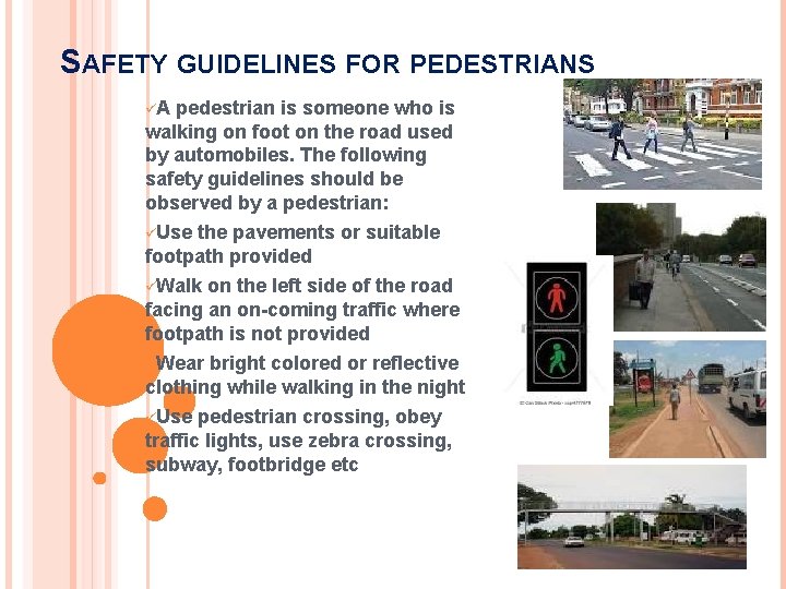 SAFETY GUIDELINES FOR PEDESTRIANS üA pedestrian is someone who is walking on foot on SAFETY GUIDELINES FOR PEDESTRIANS üA pedestrian is someone who is walking on foot on
