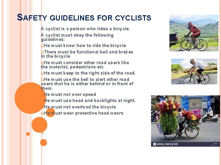 SAFETY GUIDELINES FOR CYCLISTS A cyclist is a person who rides a bicycle. A SAFETY GUIDELINES FOR CYCLISTS A cyclist is a person who rides a bicycle. A