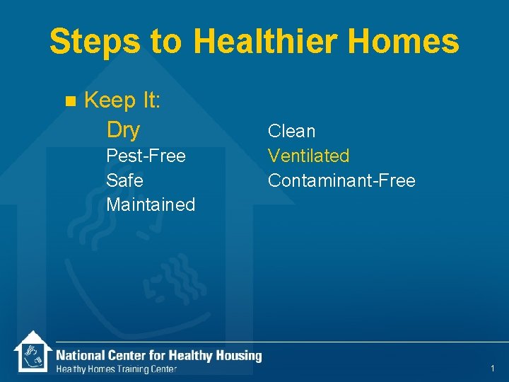 Steps to Healthier Homes n Keep It: Dry Pest-Free Safe Maintained Clean Ventilated Contaminant-Free