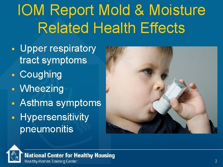 IOM Report Mold & Moisture Related Health Effects § § § Upper respiratory tract