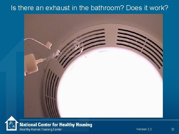 Is there an exhaust in the bathroom? Does it work? Version 2. 2 32