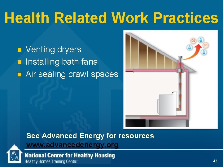 Health Related Work Practices n n n Venting dryers Installing bath fans Air sealing