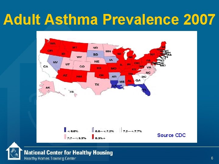 Adult Asthma Prevalence 2007 Source CDC 6 