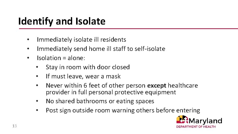 Identify and Isolate • • • 13 Immediately isolate ill residents Immediately send home