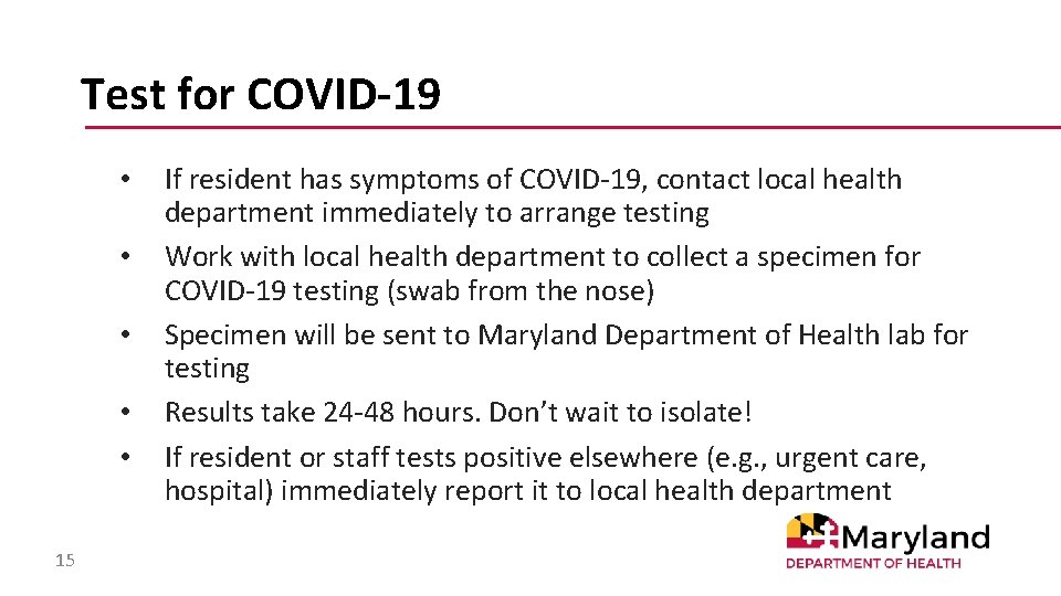 Test for COVID-19 • • • 15 If resident has symptoms of COVID-19, contact