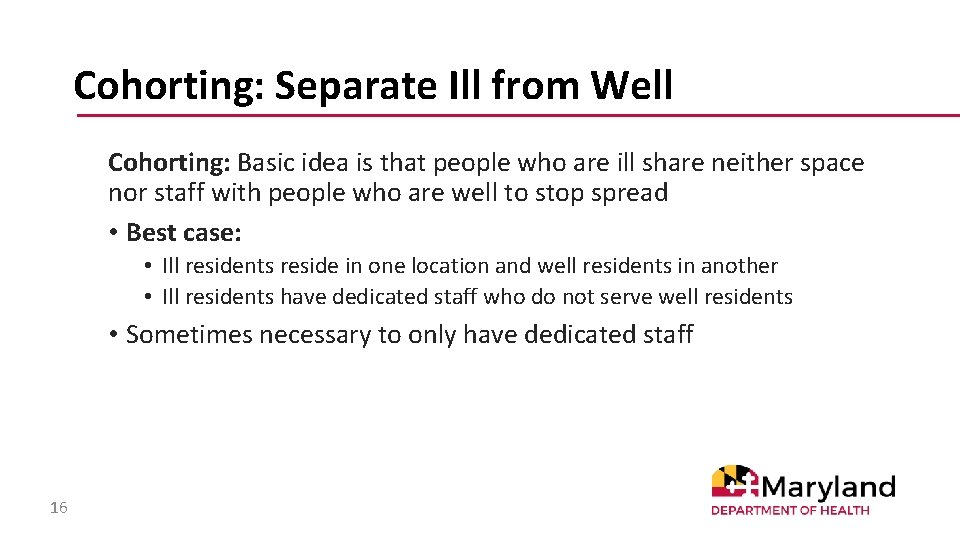 Cohorting: Separate Ill from Well Cohorting: Basic idea is that people who are ill