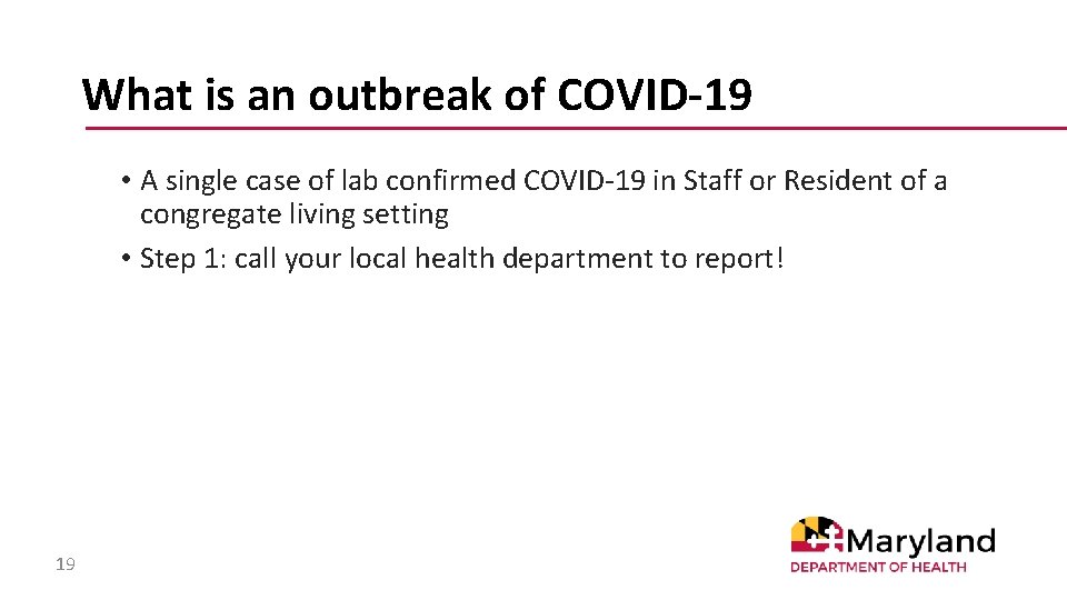 What is an outbreak of COVID-19 • A single case of lab confirmed COVID-19