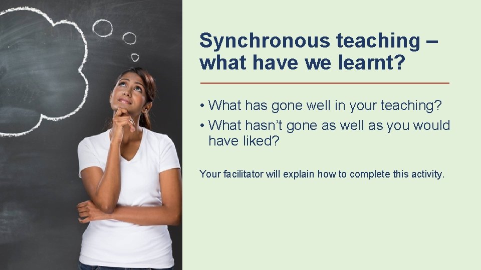 Synchronous teaching – what have we learnt? • What has gone well in your