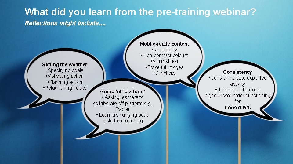 What did you learn from the pre-training webinar? Reflections might include. . Setting the
