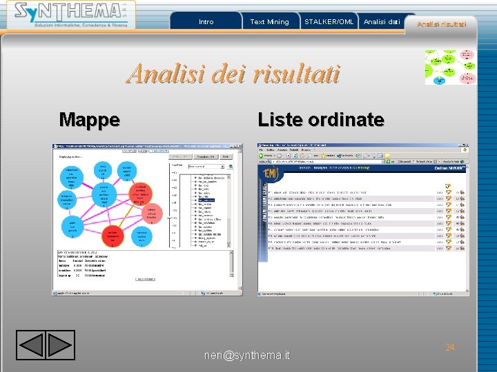 Intro Text Mining STALKER/OML Analisi dati Analisi risultati Analisi dei risultati Mappe Liste ordinate