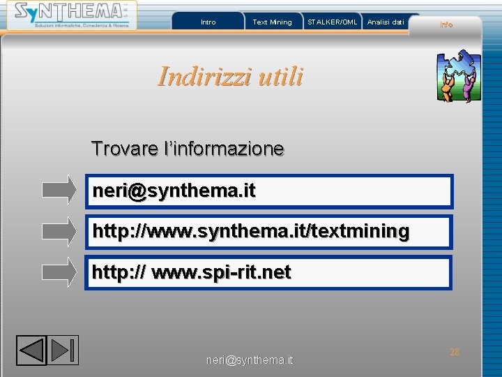 Intro Text Mining STALKER/OML Analisi dati Info Indirizzi utili Trovare l’informazione neri@synthema. it http: