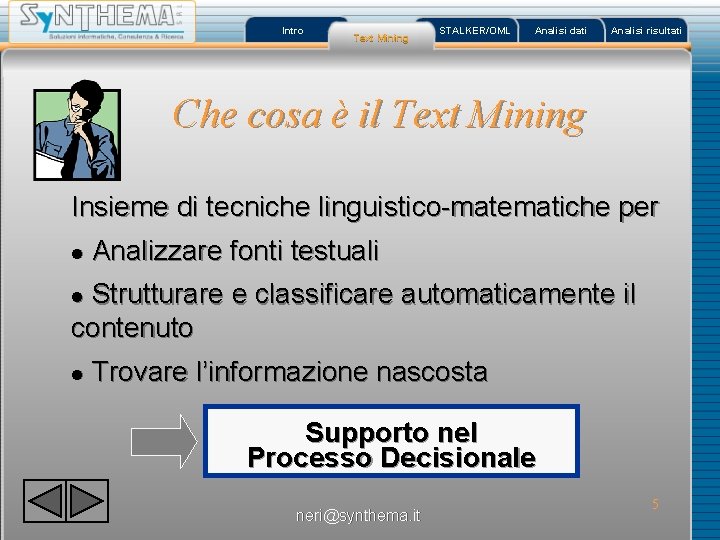 Intro Text Mining STALKER/OML Analisi dati Analisi risultati Che cosa è il Text Mining