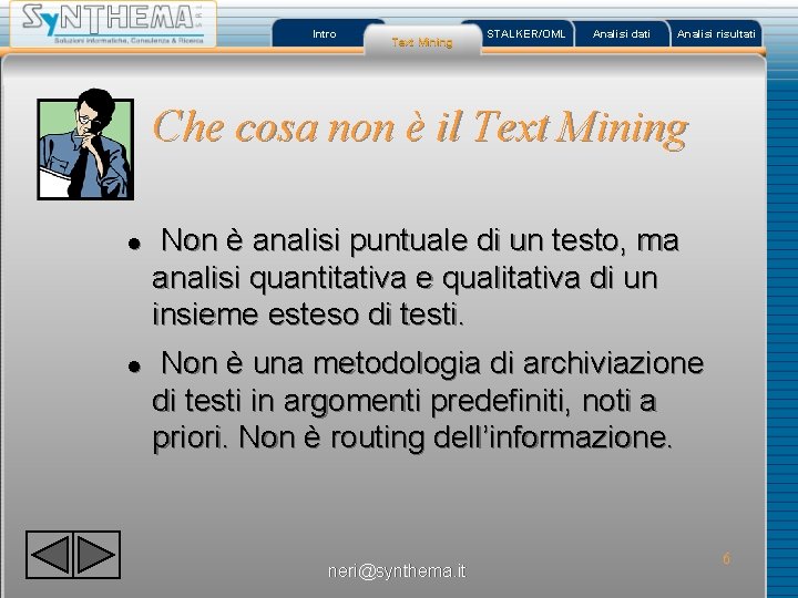 Intro Text Mining STALKER/OML Analisi dati Analisi risultati Che cosa non è il Text