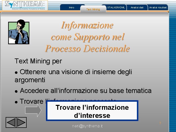 Intro Text Mining STALKER/OML Analisi dati Analisi risultati Informazione come Supporto nel Processo Decisionale