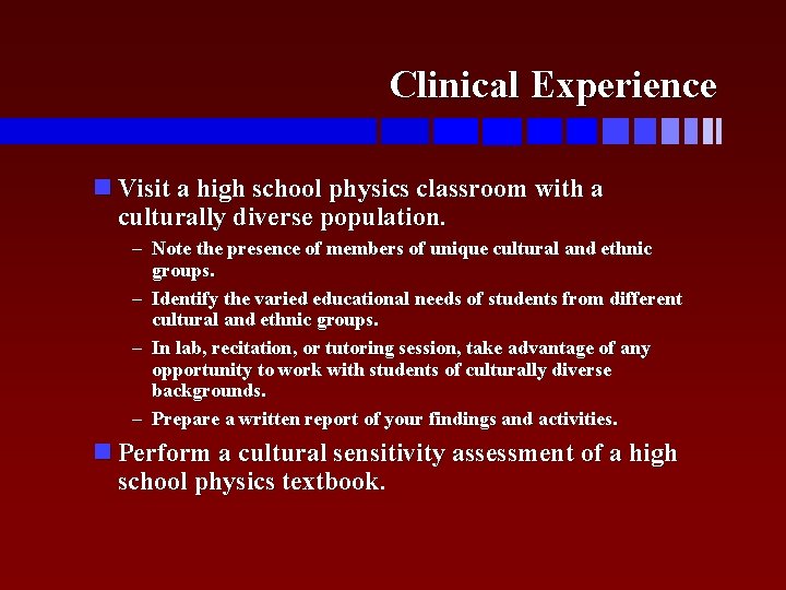Clinical Experience Visit a high school physics classroom with a culturally diverse population. –