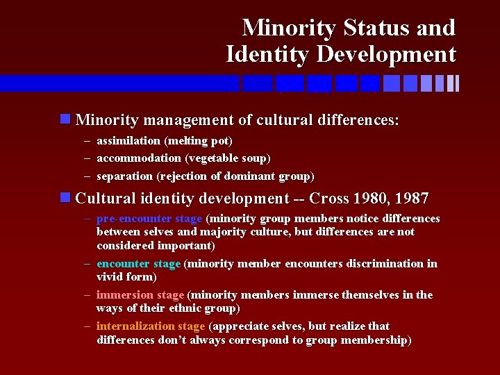 Minority Status and Identity Development Minority management of cultural differences: – – – assimilation