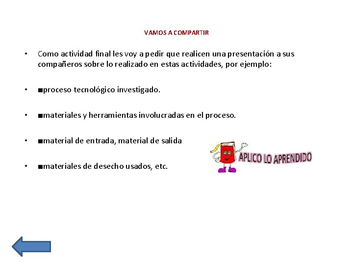 VAMOS A COMPARTIR • Como actividad final les voy a pedir que realicen una