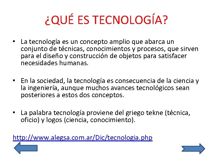 ¿QUÉ ES TECNOLOGÍA? • La tecnología es un concepto amplio que abarca un conjunto