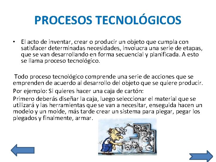 PROCESOS TECNOLÓGICOS • El acto de inventar, crear o producir un objeto que cumpla