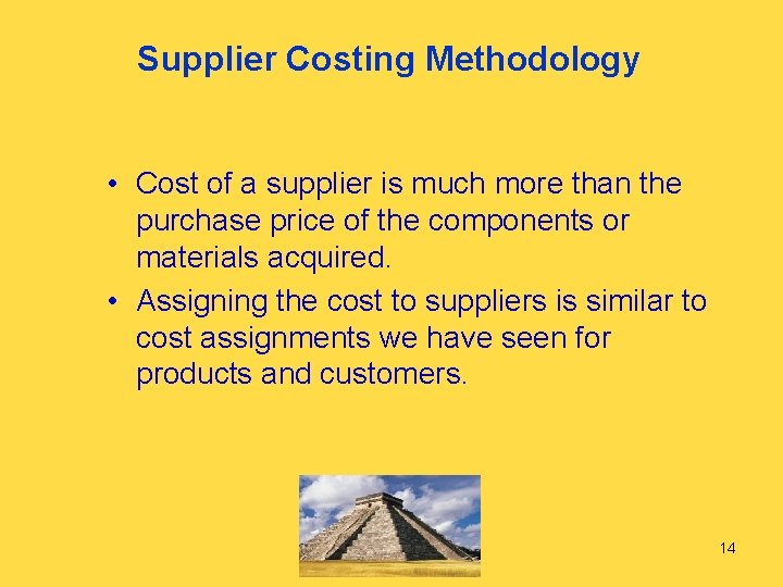 Supplier Costing Methodology • Cost of a supplier is much more than the purchase
