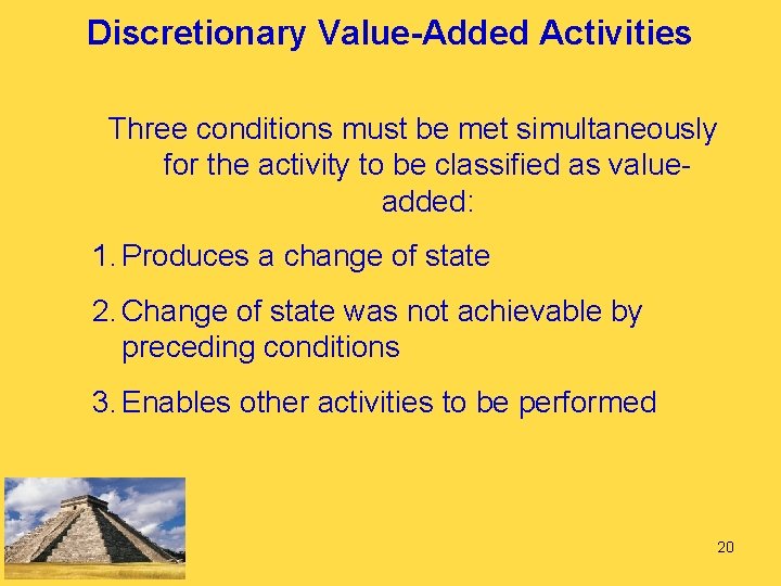 Discretionary Value-Added Activities Three conditions must be met simultaneously for the activity to be