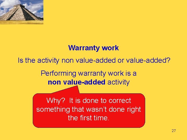 Warranty work Is the activity non value-added or value-added? Performing warranty work is a