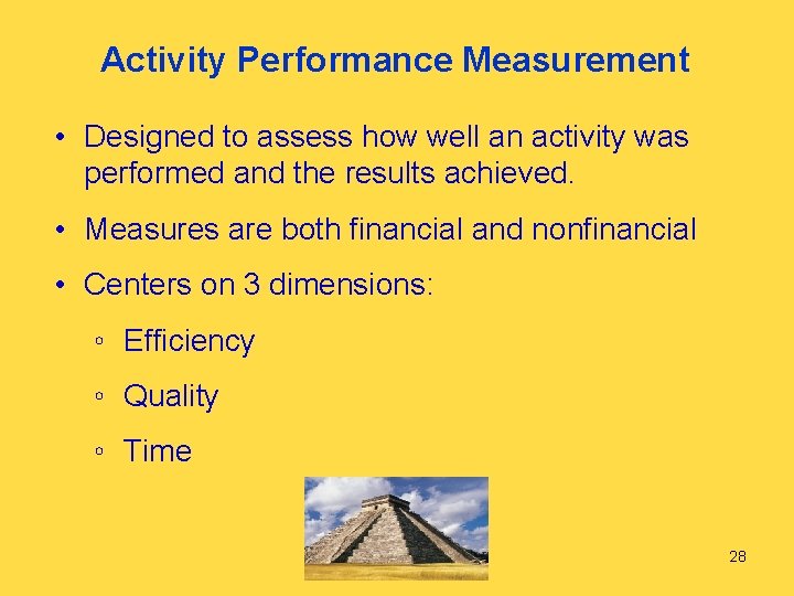 Activity Performance Measurement • Designed to assess how well an activity was performed and