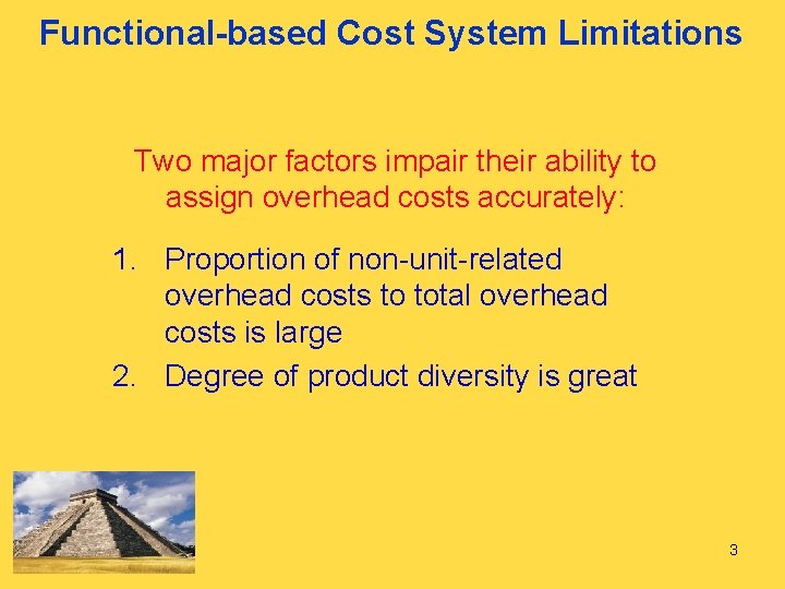 Functional-based Cost System Limitations Two major factors impair their ability to assign overhead costs