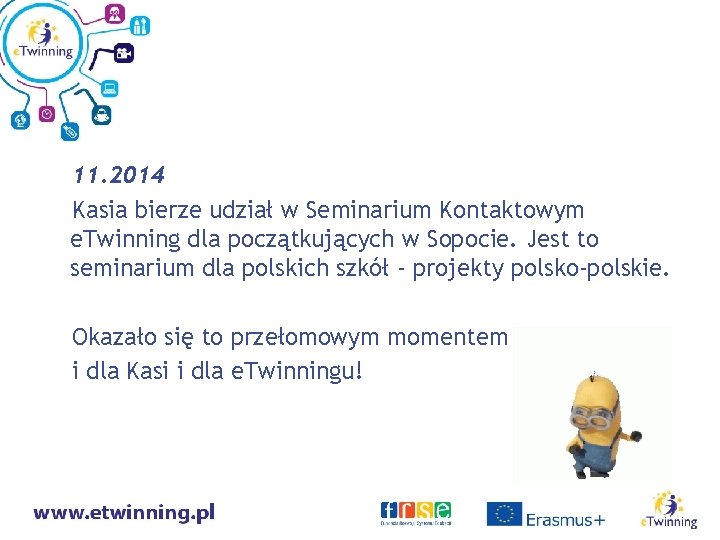 11. 2014 Kasia bierze udział w Seminarium Kontaktowym e. Twinning dla początkujących w Sopocie.