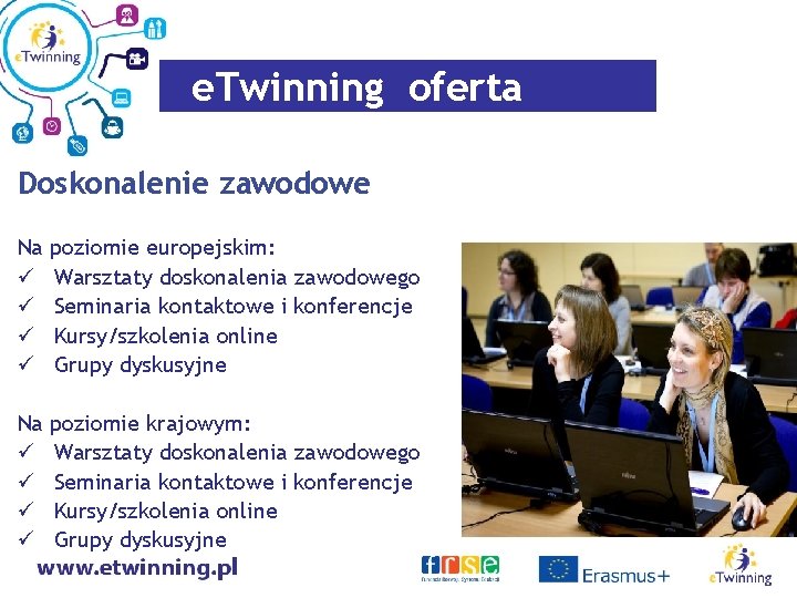 e. Twinning oferta Doskonalenie zawodowe Na ü ü poziomie europejskim: Warsztaty doskonalenia zawodowego Seminaria