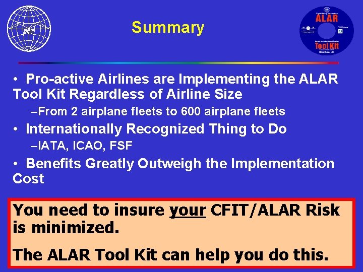Summary • Pro-active Airlines are Implementing the ALAR Tool Kit Regardless of Airline Size