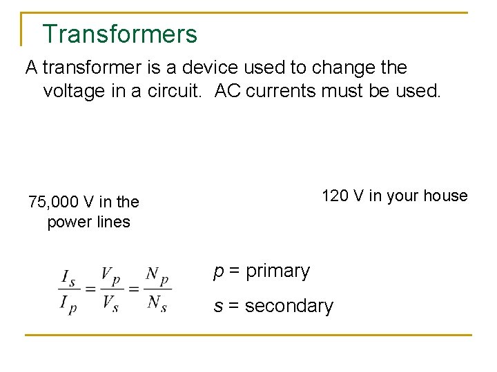 Transformers A transformer is a device used to change the voltage in a circuit.