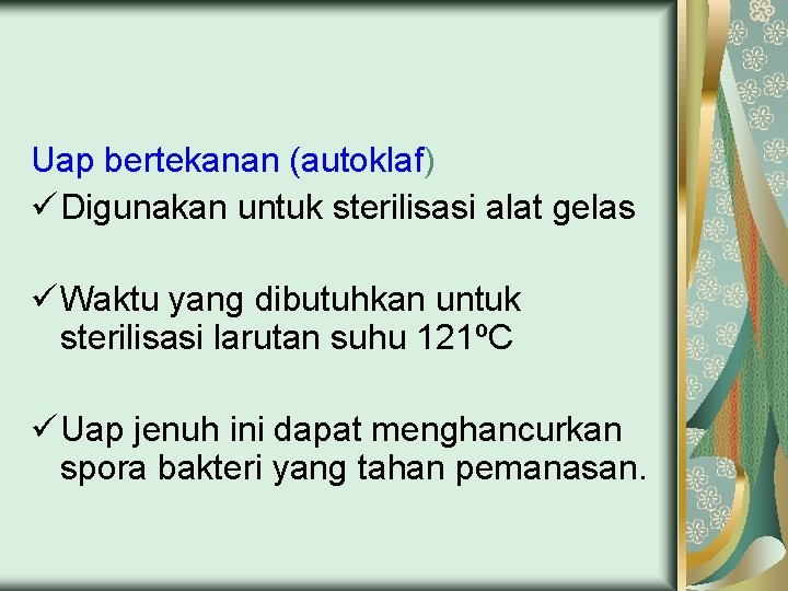 Uap bertekanan (autoklaf) ü Digunakan untuk sterilisasi alat gelas ü Waktu yang dibutuhkan untuk