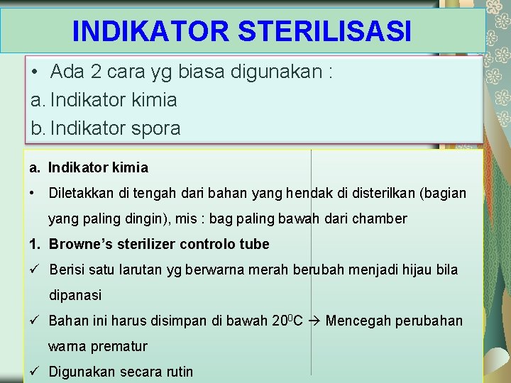 INDIKATOR STERILISASI • Ada 2 cara yg biasa digunakan : a. Indikator kimia b.