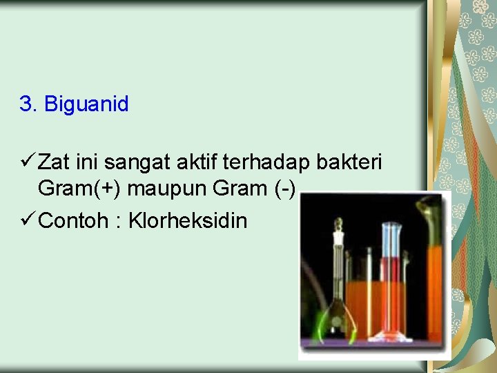 3. Biguanid ü Zat ini sangat aktif terhadap bakteri Gram(+) maupun Gram (-) ü