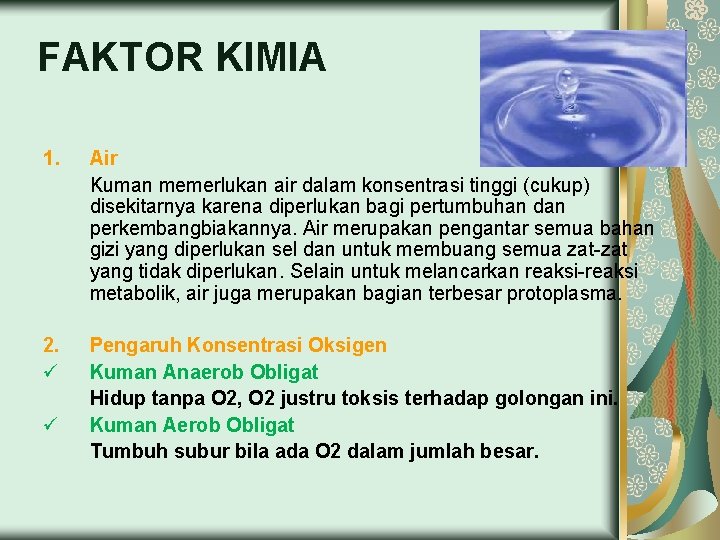 FAKTOR KIMIA 1. Air Kuman memerlukan air dalam konsentrasi tinggi (cukup) disekitarnya karena diperlukan